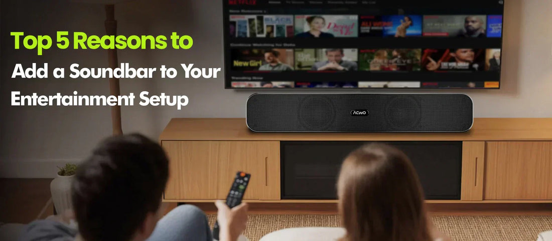 5 Reasons Why You Should Consider Adding a Soundbar to Your Entertainment Setup
