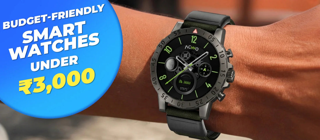 Everything About Budget-Friendly Smartwatches Under ₹3000