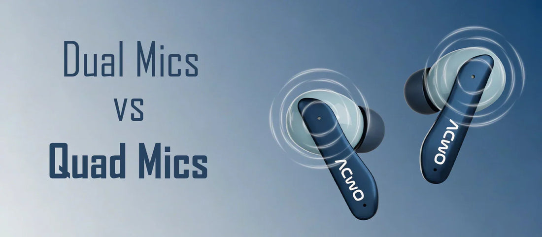 Dual Mic vs Quad Mic Earbuds: What’s the Real Difference?