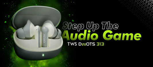 Meet DwOTS 313 | Your Ultimate TWS Earbuds