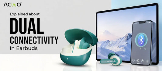 Dual Connectivity Earbuds and How They Work?