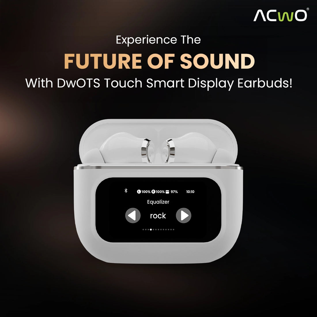 The Future Of Wireless Audio Is Here: ACwO DwOTS TOUCH Smart Display TWS Earbuds