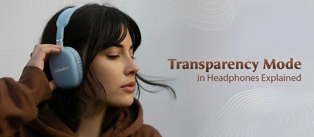 Transparency Mode in Headphones Explained: The Smart Tech That Keeps You Aware