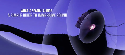 What Is Spatial Audio? A Simple Guide to Immersive Sound