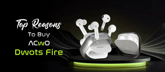 Top Reasons to Buy ACwO DwOTS Fire | The Ultimate 4-in-1 TWS Earbuds!