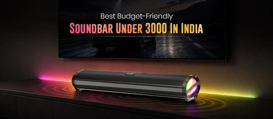 Best Budget-Friendly Soundbar Under 3000 In India
