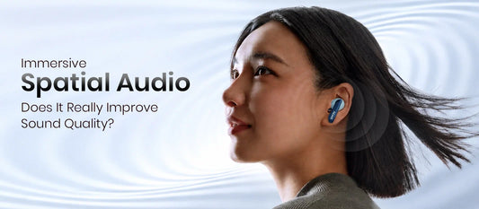 Immersive Spatial Audio: Does It Really Improve Sound Quality?