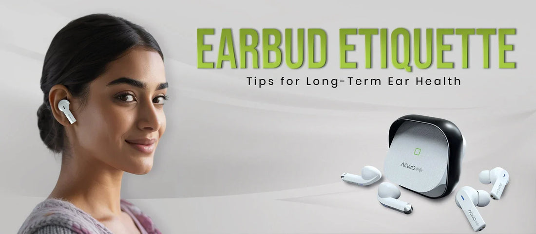 Earbud Etiquette: Tips for Long-Term Ear Health