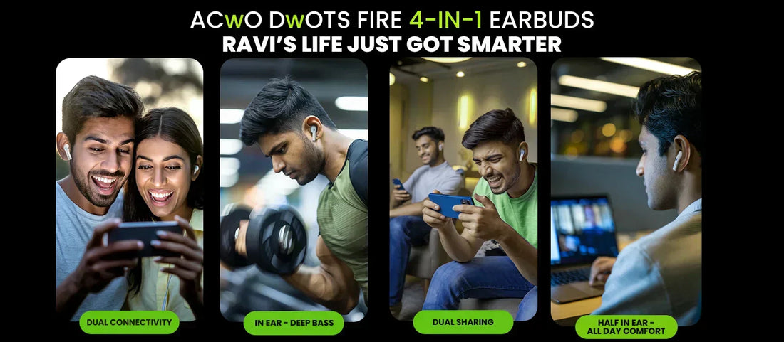 10 WAYS ACwO DwOTS FIRE 4-IN-1 EARBUDS TRANSFORMED RAVI’S DAY-TO-DAY ROUTINE