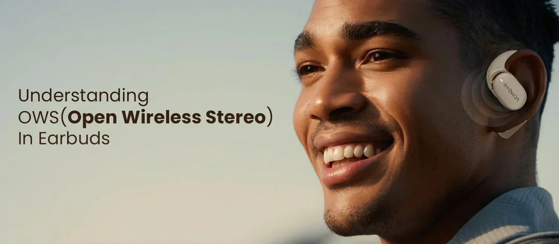 Understanding OWS in Earbuds: All You Need to Know
